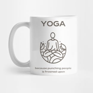 Yoga:  Because Punching People is Frowned Upon Mug